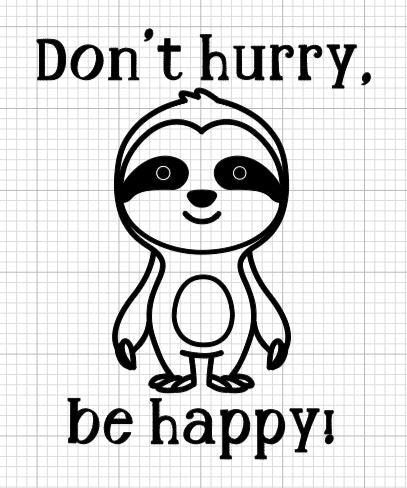 Sloth Don't Hurry Be Happy Shirt